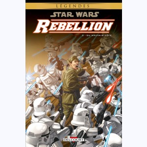 Star Wars - Rébellion : Tome 3, Du mauvais côté
