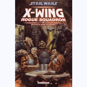 Star Wars - X-Wing Rogue Squadron : Tome 5, Bataille sur Tatooine : 