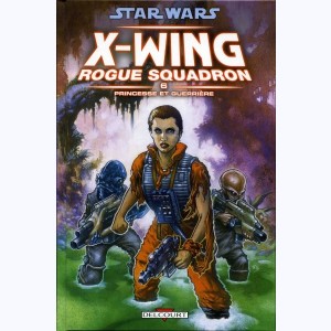 Star Wars - X-Wing Rogue Squadron : Tome 6, Princesse et guerrière : 
