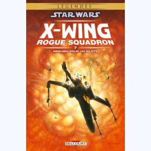 Star Wars - X-Wing Rogue Squadron : Tome 7, Requiem pour un pilote