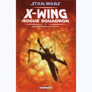 Star Wars - X-Wing Rogue Squadron : Tome 7, Requiem pour un pilote : 