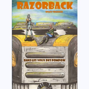 Razorback Space Trucker : Tome 1/2, Dans les yeux des Pompow