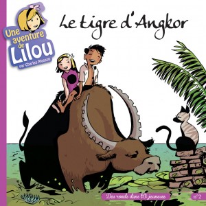 Une aventure de Lilou : Tome 2, Le tigre d'Angkor