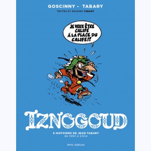Iznogoud : Tome 3, 6 histoires de Jean Tabary de 1990 à 2004