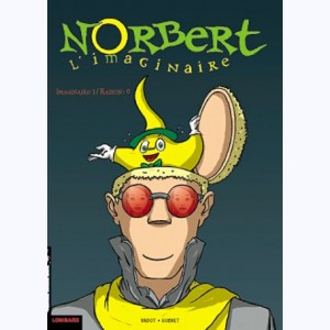 Norbert l'imaginaire : Tome 1, Imaginaire : 1 / Raison : 0