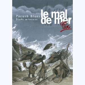 Pacush Blues : Tome 6, Sixte mineure - Le mal de mer