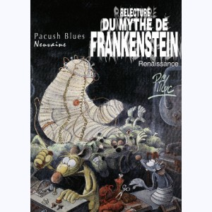 Pacush Blues : Tome 9, Neuvaine - Relecture du mythe de Frankenstein - Renaissance