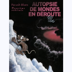 Pacush Blues : Tome 12, Douzième véhicule - Autopsie de mondes en déroute