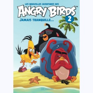 Les nouvelles aventures des Angry Birds : Tome 2, Jamais tranquille...
