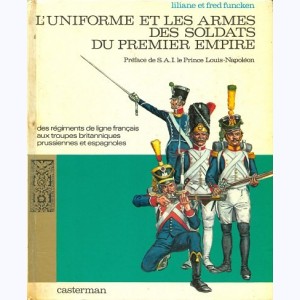 L'uniforme et les armes : Tome 1, L'uniforme et les armes des soldats du premier empire