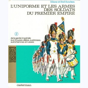 L'uniforme et les armes : Tome 2, L'uniforme et les armes des soldats du premier empire