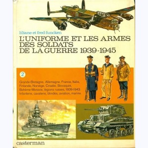 L'uniforme et les armes : Tome 2, L'uniforme et les armes des soldats de la guerre 1939-1945