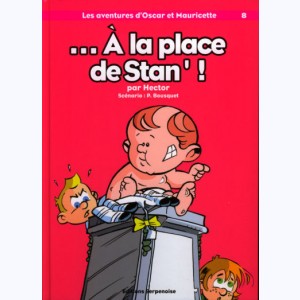 Les aventures d'Oscar et Mauricette : Tome 8, ... À la place de Stan' !