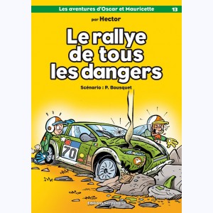Les aventures d'Oscar et Mauricette : Tome 13, Le Rallye de tous les dangers