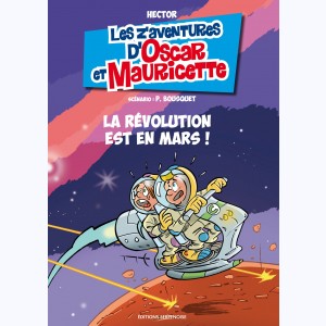 Les aventures d'Oscar et Mauricette : Tome 16, La Révolution est en Mars