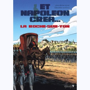 Et Napoléon créa..., La Roche-sur-Yon