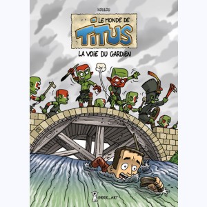 Le monde de Titus : Tome 3, La Voie du Gardien