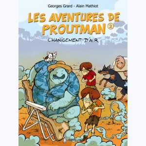 Les aventures de Proutman : Tome 2, Changement d'air