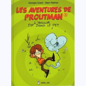 Les aventures de Proutman : Tome 3, l'Amour est dans le Pet