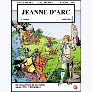Jeanne d'Arc "La Pucelle 1412-1431", De la paysanne de Domrery à la sainte universelle