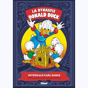 La Dynastie Donald Duck : Tome 23, 1948 - 1949, Perdus dans les Andes ! et autres histoires