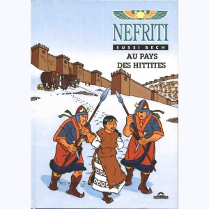 Néfriti : Tome 4, Au pays des Hittites