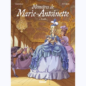 Mémoires de Marie-Antoinette : Tome 1, Versailles