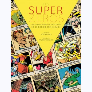 Les Super-Zéros, Râtés, Parias, Bannis et Autres Oubliés de l'histoire des comics