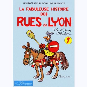 La Fabuleuse histoire des rues de Lyon : Tome 1