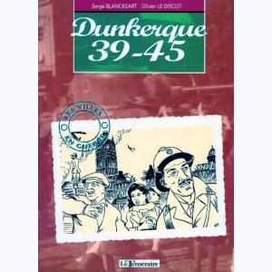 Villes en guerre, Dunkerque 39-45