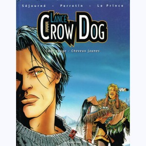 Lance Crow Dog : Tome 2, Cœur rouge - Cheveux jaunes