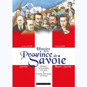 Histoire de la Province de Savoie : Tome 2, de la révolution à nos jours et la réunion de la Savoie à la France