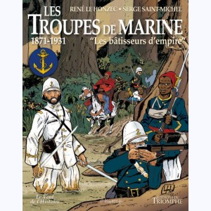 Les troupes de marine, Les bâtisseurs d'empire (1871 - 1931)