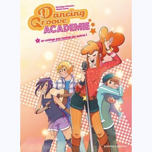 Dancing Groove Academie : Tome 1, Un collège pas comme les autres !