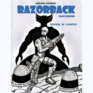 Razorback Space Trucker : Tome 3, Sauveur de planètes