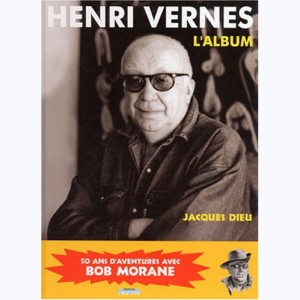 Henri Vernes L'album, 50 ans d'aventures avec Bob Morane