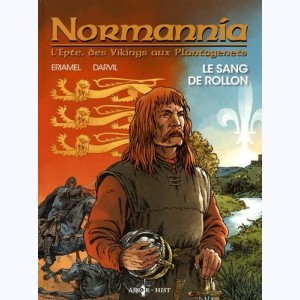 L'Epte, des vikings aux Plantagenets : Tome 1, Normannia - Le sang de Rollon