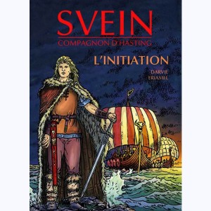 Moi Svein, compagnon d'Hasting : Tome 1, L'initiation