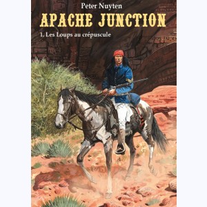 Apache Junction : Tome 1, Les Loups au crépuscule