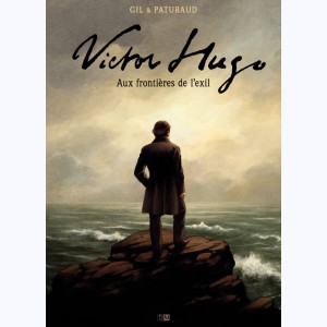 Victor Hugo, aux frontières de l'exil