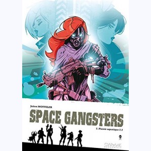 Space gangsters : Tome 2, Plaisir aquatique 2.2
