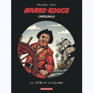 Barbe-Rouge : Tome 11, Intégrale - L'Or et la Gloire