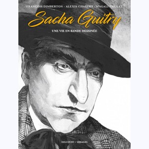 Sacha Guitry une vie en bande dessinée
