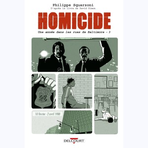 Homicide, une année dans les rues de Baltimore : Tome 3, 10 février - 2 avril 1988.