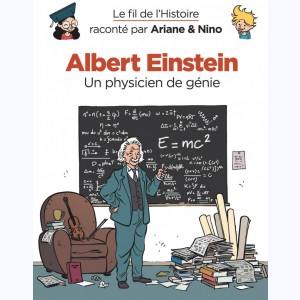 Le fil de l'Histoire raconté par Ariane & Nino, Albert Einstein - Un physicien de génie