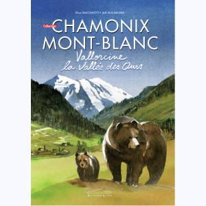 Chamonix Mont-Blanc : Tome 7, Vallorcine - La vallée des ours