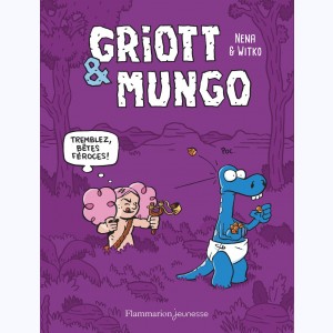 Griott & Mungo : Tome 2, Tremblez, bêtes féroces!