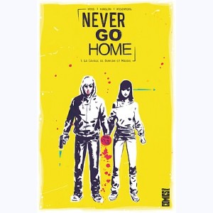 Never Go Home : Tome 1, La Cavale de Duncan et Maddie