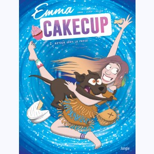 Emma CakeCup : Tome 2, Retour vers le passé
