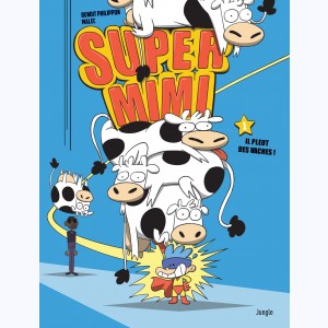 Super Mimi : Tome 1, Il pleut des vaches